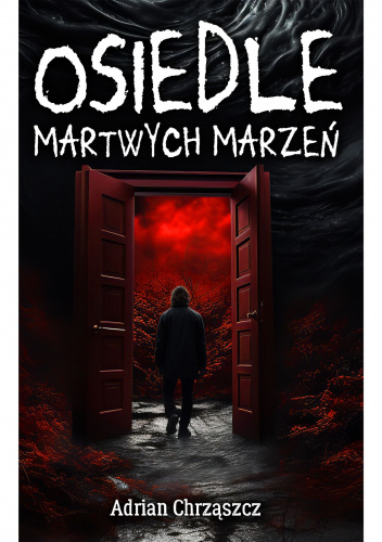 książka osiedle martwych marzeń adrian chrząszcz